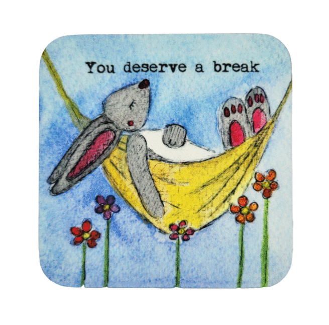 You deserve a break - Coaster