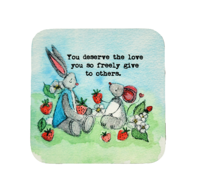 You deserve the love ~ Coaster