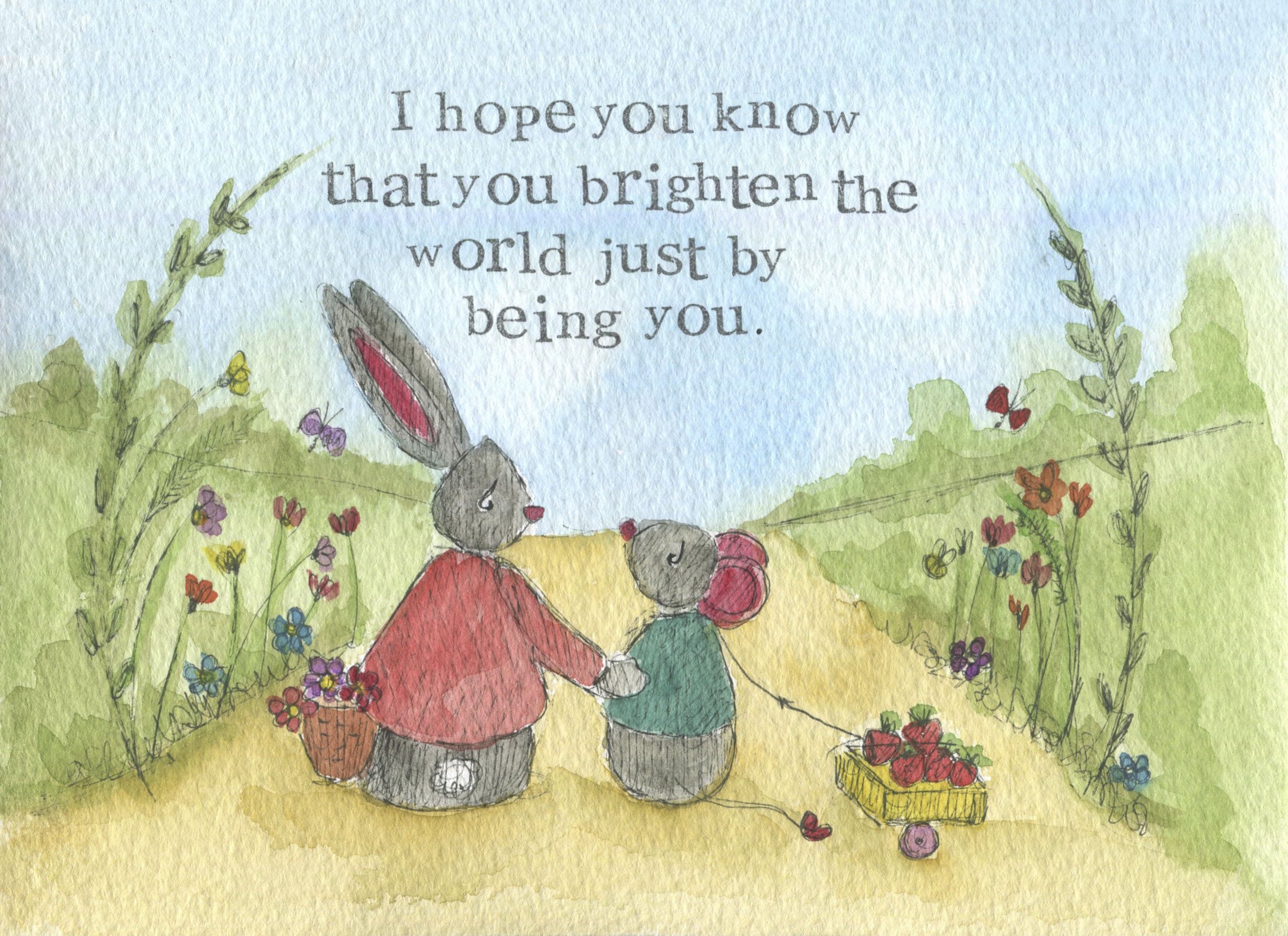 You brighten the world